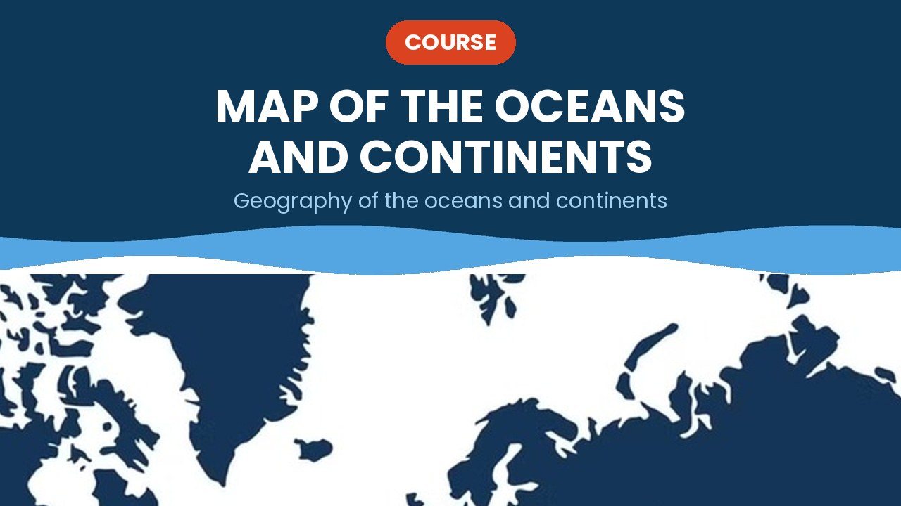 Map of the oceans and continents – course