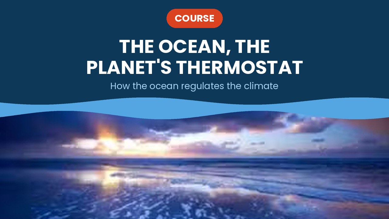 The ocean, the planet's thermostat – course